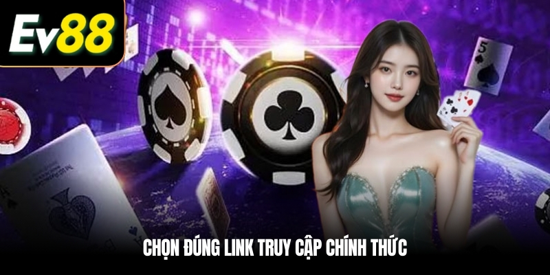 Chọn đúng link truy cập chính thức