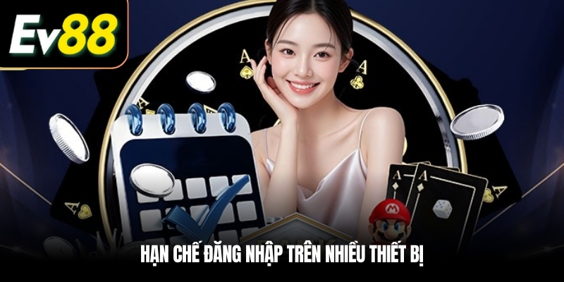 Hạn chế đăng nhập trên nhiều thiết bị