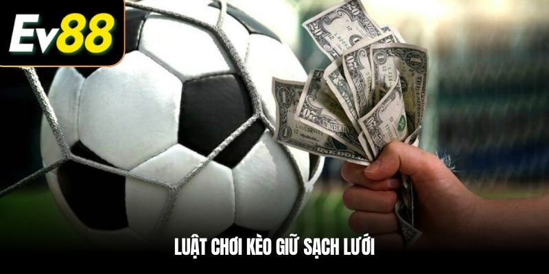 Luật chơi kèo giữ sạch lưới