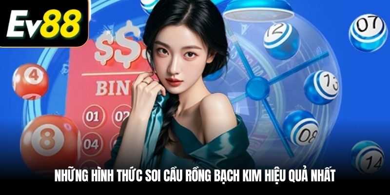 Những hình thức Soi cầu Rồng Bạch Kim hiệu quả nhất