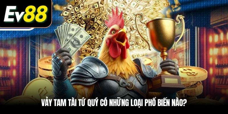 Vảy tam tài tứ quý có những loại phổ biến nào?